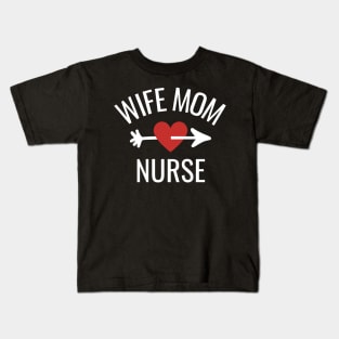 Wife Mom Nurse Gift Idea Kids T-Shirt